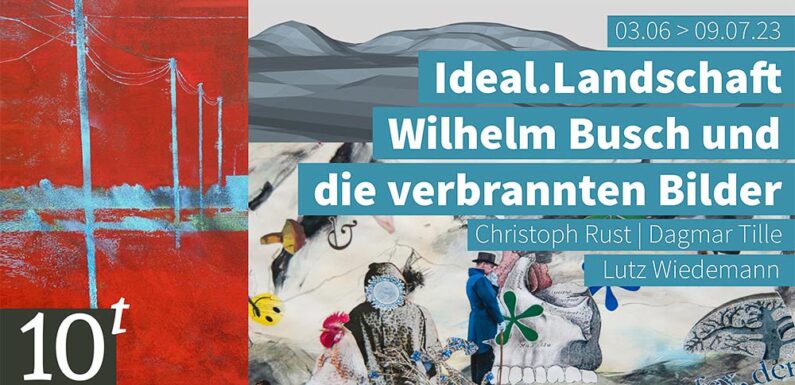 Neue Ausstellung in der Zehntscheune Stadthagen: „Ideal.Landschaft – Wilhelm Busch und die verbrannten Bilder“